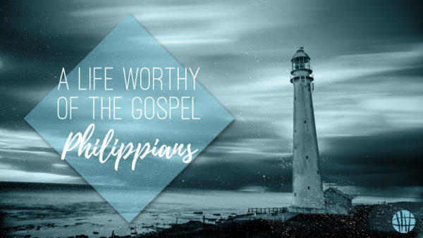 A Life Worthy of the Gospel | Week 1 Image